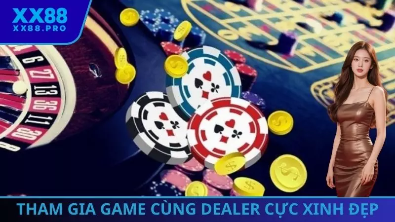 Tham gia game cùng Dealer cực xinh đẹp