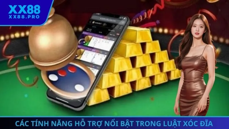 Tổng hợp tính năng hỗ trợ trong luật chơi xóc đĩa